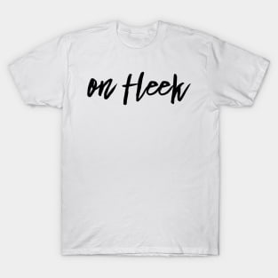 On fleek T-Shirt